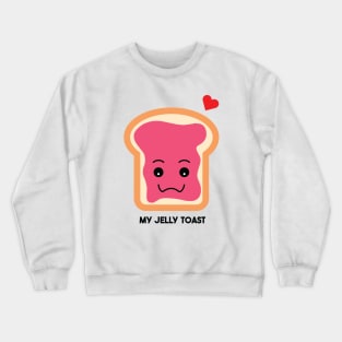 My jelly toast Crewneck Sweatshirt